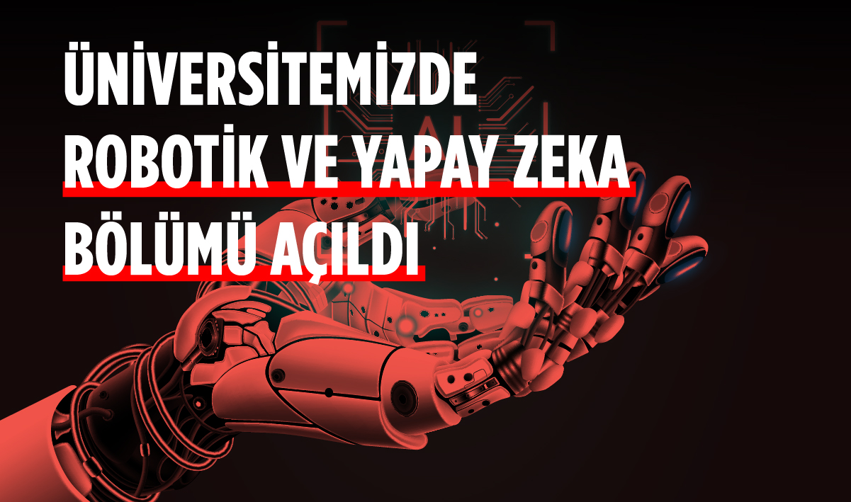 Üniversitemizde Robotik ve Yapay Zeka Bölümü Açıldı!